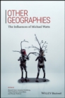 Image for Other geographies  : the influences of Michael Watts