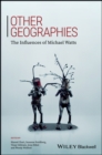 Image for Other Geographies: The Influences Of Michael Watts