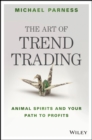 Image for The art of trend trading: animal spirits and your path to profits