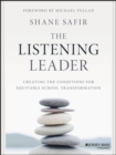 Image for The listening leader  : creating the conditions for equitable school transformation