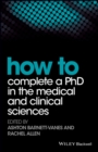 Image for How to Complete a PhD in the Medical and Clinical Sciences