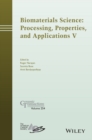 Image for Biomaterials science: processing, properties and applications V