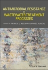 Image for Antimicrobial resistance in wastewater treatment processes