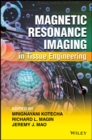 Image for Magnetic Resonance Imaging in Tissue Engineering