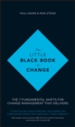Image for The little black book of change: the 7 fundamental shifts for change management that delivers