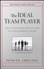 Image for The ideal team player  : how to recognize and cultivate the three essential virtues