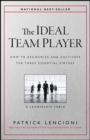 Image for The ideal team player: how to recognize and cultivate the three essential virtues