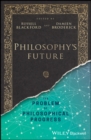 Image for Philosophy&#39;s future  : the problem of philosophical progress