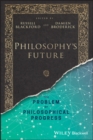 Image for Philosophy&#39;s future: the problem of philosophical progress