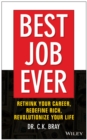 Image for Best job ever!  : rethink your career, redefine rich, revolutionize your life
