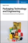 Image for Packaging Technology and Engineering: Pharmaceutical, Medical and Food Applications