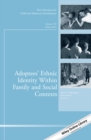 Image for Adoptees&#39; Ethnic Identity Within Family and Social Contexts: New Directions for Child and Adolescent Development, Number 150