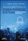 Image for Security and privacy in cyber-physical systems  : foundations, principles, and applications