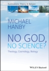 Image for No God, no science  : theology, cosmology, biology