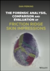 Image for The Forensic Analysis, Comparison and Evaluation of Friction Ridge Skin Impressions