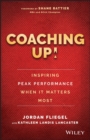 Image for Coaching up!: inspiring peak performance when it matters most