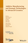 Image for Additive Manufacturing and Strategic Technologies in Advanced Ceramics : 258