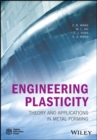 Image for Engineering plasticity  : theory and applications in metal forming