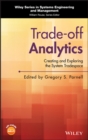 Image for Trade-off analytics  : creating and exploring the system tradespace