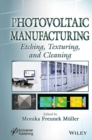 Image for Photovoltaic manufacturing  : etching, texturing, and cleaning