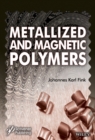 Image for Metallized and magnetic polymers: chemistry and applications