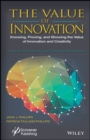 Image for The value of innovation  : measuring the impact and ROI in creativity and innovation programs