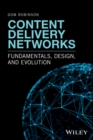 Image for Content delivery networks  : fundamentals, design, and evolution