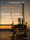 Image for Metallurgy and corrosion control in oil and gas production