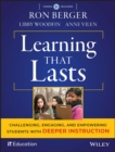 Image for Learning that lasts  : challenging, engaging, and empowering students with deeper instruction