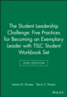Image for The Student Leadership Challenge: Five Practices for Becoming an Exemplary Leader 2e with TSLC Student Workbook Set