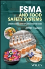 Image for FSMA and food safety systems  : understanding and implementing the rules