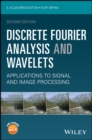 Image for Discrete Fourier analysis and wavelets: applications to signal and image processing