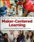 Image for Maker-centered learning  : empowering young people to shape their worlds