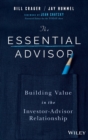 Image for The essential advisor  : building value in the investor-advisor relationship