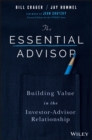 Image for The essential advisor: building value in the investor-advisor relationship