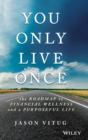 Image for You Only Live Once : The Roadmap to Financial Wellness and a Purposeful Life