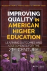 Image for Improving quality in American higher education  : learning outcomes and assessments for the 21st century