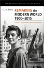 Image for Remaking the modern world 1900-2015: global connections and comparisons
