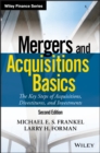 Image for Mergers and Acquisitions Basics: The Key Steps of Acquisitions, Divestitures, and Investments