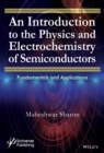 Image for An Introduction to the Physics and Electrochemistry of Semiconductors