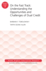 Image for On the Fast Track: Understanding the Opportunities and Challenges of Dual Credit: ASHE Higher Education Report, Volume 42, Number 3