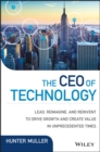 Image for The CEO of technology: how 21st century CIOS leverage innovation to drive revenue and value in competitive markets