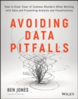 Image for Avoiding data pitfalls: how to steer clear of common blunders when working with data and presenting analysis and visualizations