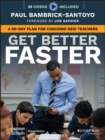 Image for Get better faster: a 90-day plan for developing new teachers