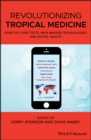 Image for Revolutionizing Tropical Medicine - Point-of-Care Tests, New Imaging Technologies and Digital Health