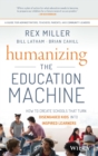 Image for Humanizing the education machine  : how to create schools that turn disengaged kids into inspired leaders
