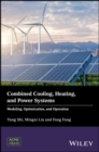 Image for Combined cooling, heating, and power systems  : modelling, optimization, and operation