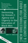 Image for Swimming up stream 2  : agency and urgency in the education of black men