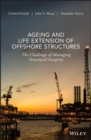 Image for Ageing and life extension of offshore structures: the challenge of managing structural integrity