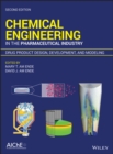 Image for Chemical Engineering in the Pharmaceutical Industry : Drug Product Design, Development, and Modeling